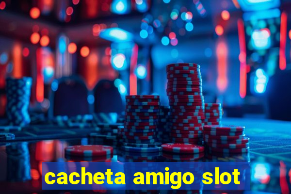 cacheta amigo slot